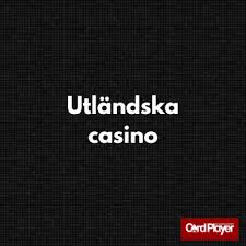 Utforska Utländska Casino En Guide till Spel och Belöningar