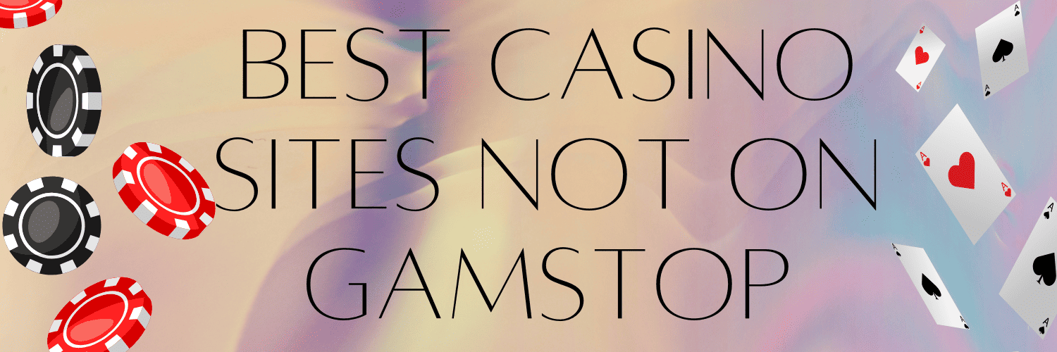 Casinos Not Regulated by GamStop A Comprehensive Guide
