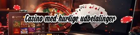 Casinoer med Hurtig Udbetaling En Guide til Spil og Gevinster