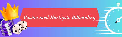 Casinoer med Hurtig Udbetaling En Guide til Spil og Gevinster