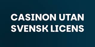 Casino Utan Licens Följ med i Trenden och Hitta de Bästa Alternativen
